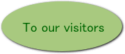 To visitors